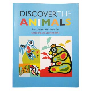 Discover the Animals: First Nations and Native Art Colouring and Learning Book