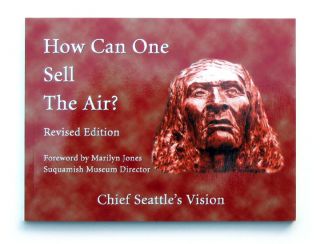 How Can One Sell The Air - Chief Seattle's Vision - Foreword By Marilyn Jones