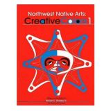 Northwest Native Arts: Creative Colors 1 - By Robert E. Stanley - Native American Books