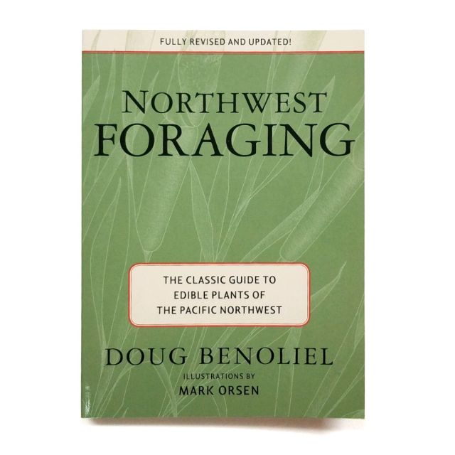 Northwest Foraging: The Classic Guide to Edible Plants of the Pacific Northwest
