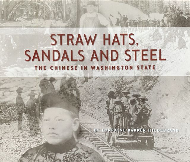 Straw Hats, Sandals And Steel: The Chinese In Washington State by Lorraine Barker Hildebrand