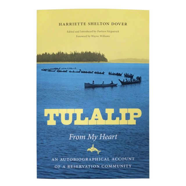 Tulalip, From My Heart: An Autobiographical Account of a Reservation Community - by Harriette Shelton Dover